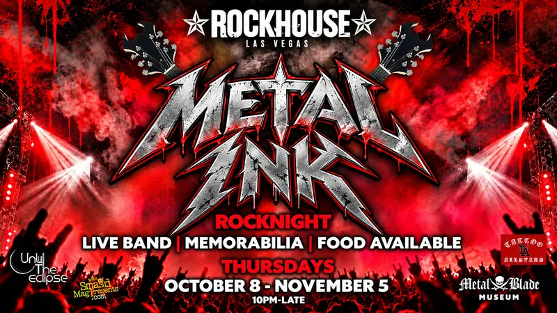 Metal Ink Rocknight at Rockhouse Las Vegas: live band, memorabilia and food available, Thursdays October 8 to November 5, 10 PM to late